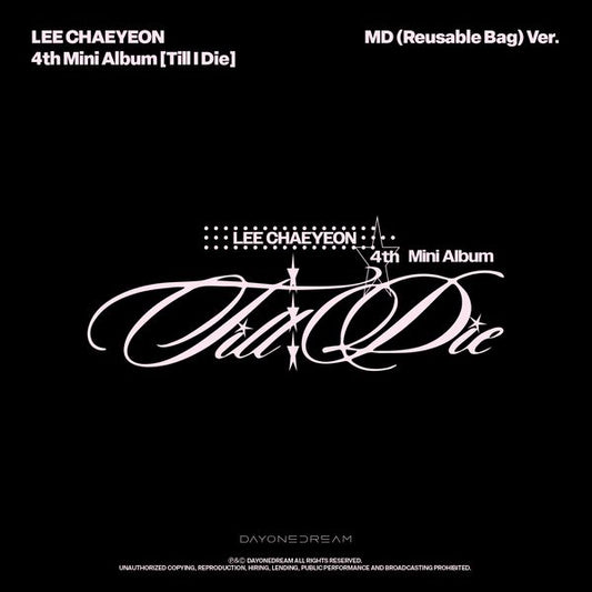 [PRE-ORDER] LEE CHAEYEON - 4th Mini Album [Till I Die] (MD (Reusable Bag) Ver.)